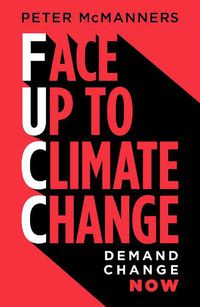 Cover image for Face Up to Climate Change: Demand change now