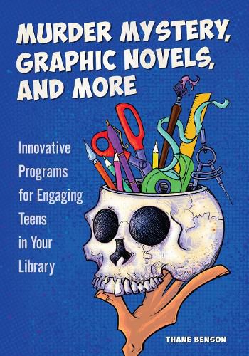 Cover image for Murder Mystery, Graphic Novels, and More: Innovative Programs for Engaging Teens in Your Library
