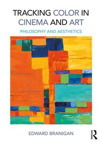 Cover image for Tracking Color in Cinema and Art: Philosophy and Aesthetics