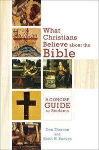 Cover image for What Christians Believe about the Bible - A Concise Guide for Students