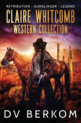 Claire Whitcomb Western Collection: Retribution, Gunslinger, Legend