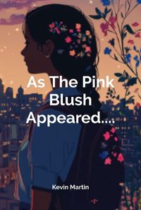 Cover image for As The Pink Blush Appeared....