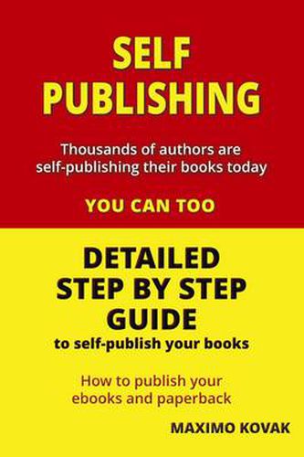 Cover image for Self-publishing: Detailed Step by Step Guide to Self-publish Your Books