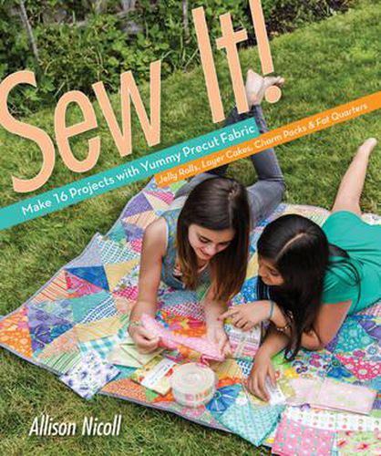 Cover image for Sew It!: Make 17 Projects with Yummy Precut Fabric-Jelly Rolls, Layer Cakes, Charm Packs & Fat Quarters