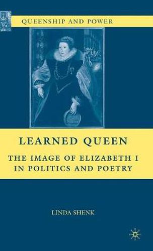 Cover image for Learned Queen: The Image of Elizabeth I in Politics and Poetry