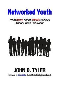 Cover image for Networked Youth: What Every Parent Needs to Know About Online Behaviour