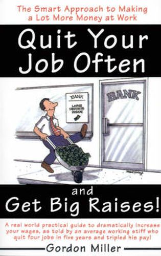 Cover image for Quit Your Job Often and Get Big Raises!: The Smart Approach to Making a Lot More Money at Work