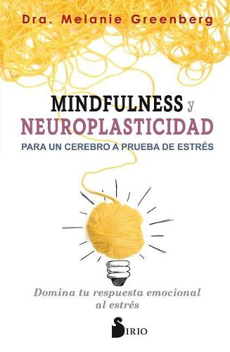 Cover image for Mindfulness y Neuroplasticidad Para Un Cerebro a Prueba de Estres