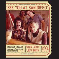 Cover image for See You at San Diego: An Oral History of Comic-Con, Fandom, and the Triumph of Geek Culture