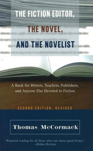 Cover image for Fiction Editor, the Novel & the Novelist, 2nd Edition: A Book for Writers, Teachers, Publishers & Anyone Else Devoted to Fiction