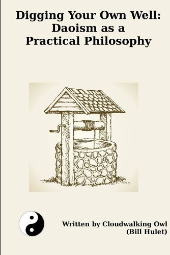 Digging Your Own Well: Daoism as a Practical Philosophy