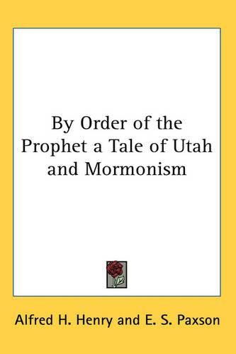 Cover image for By Order of the Prophet a Tale of Utah and Mormonism