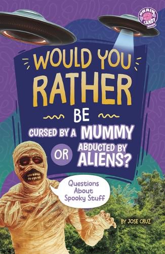 Cover image for Would You Rather Be Cursed by a Mummy or Abducted by Aliens?