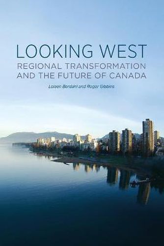 Cover image for Looking West: Regional Transformation and the Future of Canada