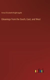 Cover image for Gleanings from the South, East, and West