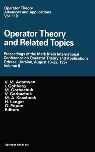 Operator Theory and Related Topics: Proceedings of the Mark Krein International Conference on Operator Theory and Applications, Odessa, Ukraine, August 18-22, 1997 Volume II