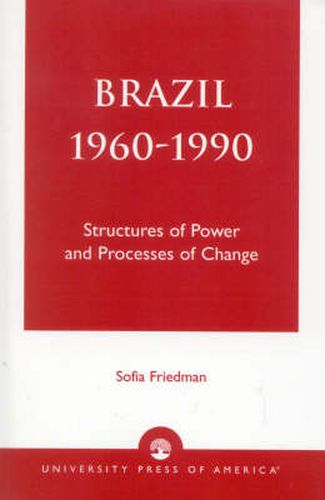 Cover image for Brazil 1960-1990: Structures of Power and Processes of Change