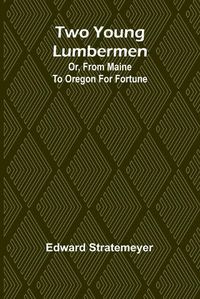 Cover image for Two young lumbermen