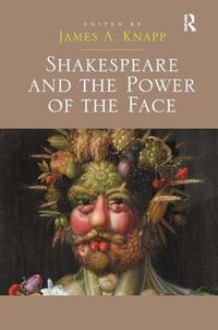 Cover image for Shakespeare and the Power of the Face