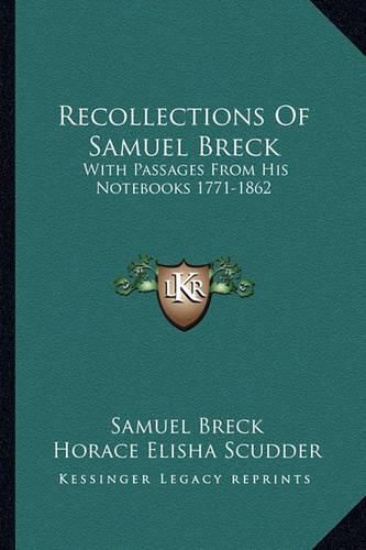 Recollections of Samuel Breck: With Passages from His Notebooks 1771-1862