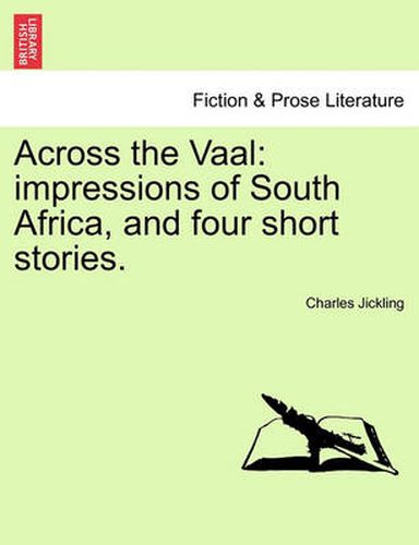 Cover image for Across the Vaal: Impressions of South Africa, and Four Short Stories.