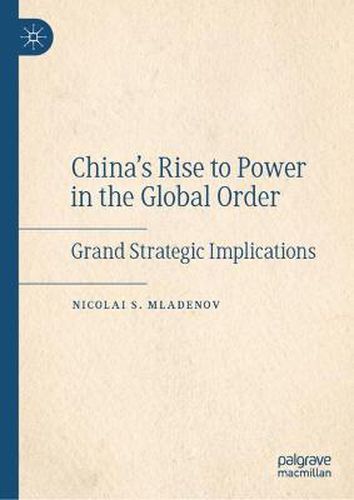 Cover image for China's Rise to Power in the Global Order: Grand Strategic Implications