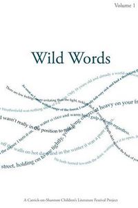 Cover image for Wild Words: A Collection of Writing by Young People Produced in Association with the Carrick on Shannon Children's Literature Festival