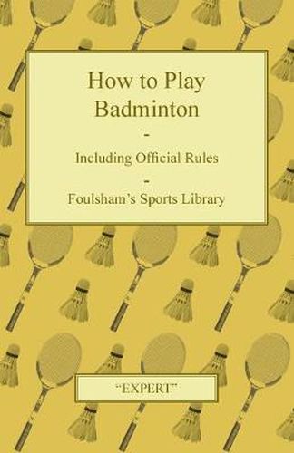 Cover image for How to Play Badminton - Including Official Rules - Foulsham's Sports Library