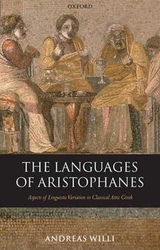 Cover image for The Languages of Aristophanes: Aspects of Linguistic Variation in Classical Attic Greek