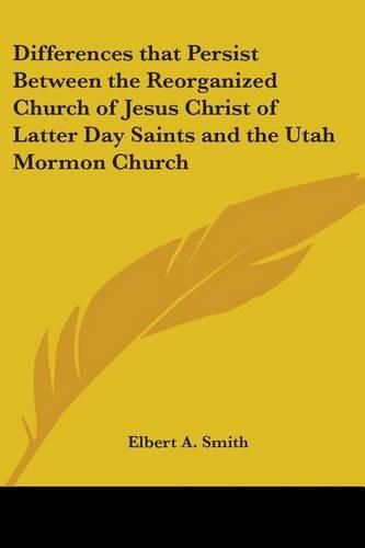 Cover image for Differences That Persist Between the Reorganized Church of Jesus Christ of Latter Day Saints and the Utah Mormon Church