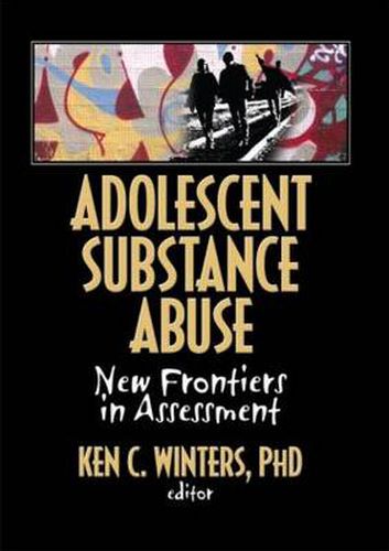 Cover image for Adolescent Substance Abuse: New Frontiers in Assessment: New Frontiers in Assessment