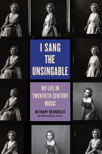 Cover image for I Sang the Unsingable: My Life in Twentieth-Century Music