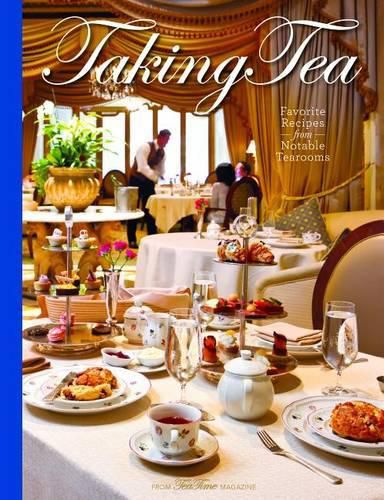 Cover image for Taking Tea: Favorite Recipes from Notable Tearooms