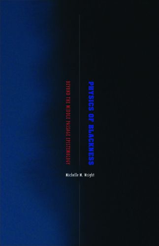 Cover image for Physics of Blackness: Beyond the Middle Passage Epistemology