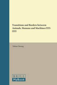Cover image for Transitions and Borders between Animals, Humans and Machines 1600-1800