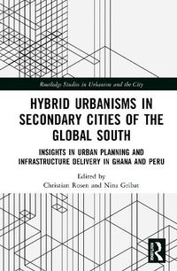 Cover image for Hybrid Urbanisms in Secondary Cities of the Global South