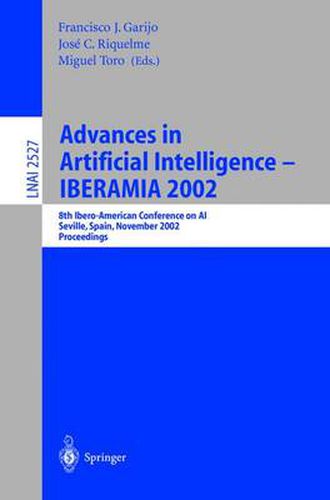 Cover image for Advances in Artificial Intelligence - IBERAMIA 2002: 8th Ibero-American Conference on AI, Seville, Spain, November 12-15, 2002, Proceedings