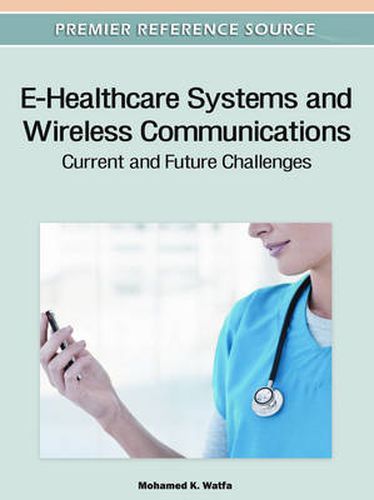 Cover image for E-Healthcare Systems and Wireless Communications: Current and Future Challenges