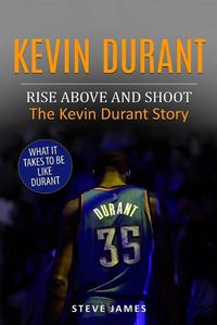 Cover image for Kevin Durant: Rise Above And Shoot, The Kevin Durant Story