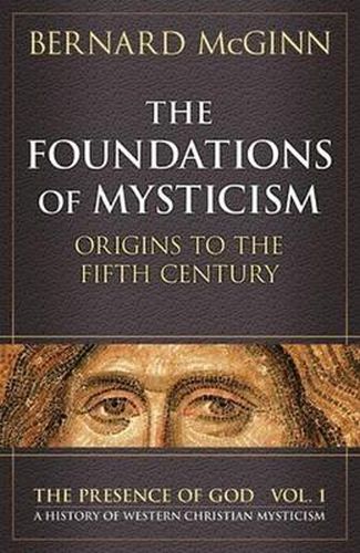 Cover image for The Foundations of Mysticism: Origins to the Fifth Century