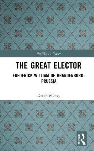 Cover image for The Great Elector: Frederick William of Brandenburg-Prussia