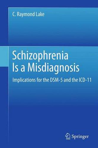 Cover image for Schizophrenia Is a Misdiagnosis: Implications for the DSM-5 and the ICD-11