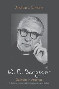 Cover image for W. E. Sangster: Sermons in America: A Critical Edition with Introduction and Notes