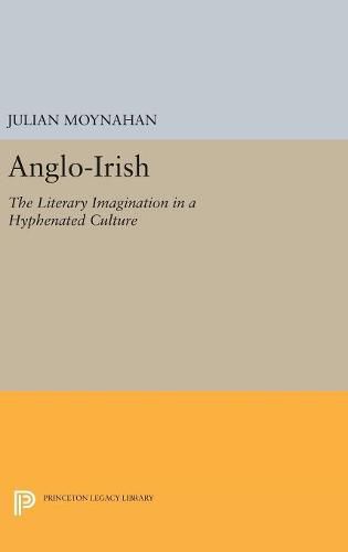 Anglo-Irish: The Literary Imagination in a Hyphenated Culture