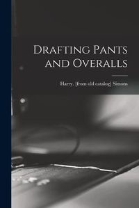 Cover image for Drafting Pants and Overalls