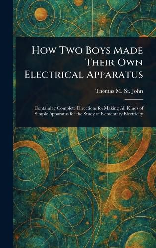 Cover image for How Two Boys Made Their Own Electrical Apparatus