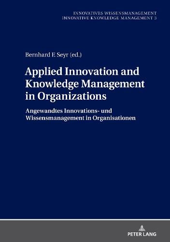 Cover image for Applied Innovation and Knowledge Management in Organizations: Angewandtes Innovations- und Wissensmanagement in Organisationen