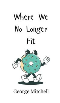 Cover image for Where We No Longer Fit