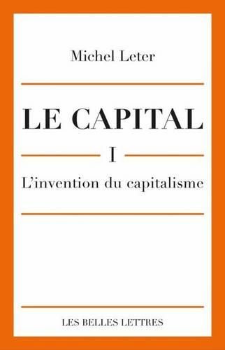 Cover image for Le Capital. I- l'Invention Du Capitalisme