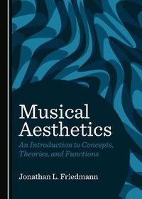 Cover image for Musical Aesthetics: An Introduction to Concepts, Theories, and Functions